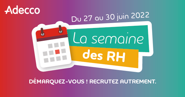 La semaine des RH du 27 au 30 juin 2022 : démarquez-vous, recrutez autrement